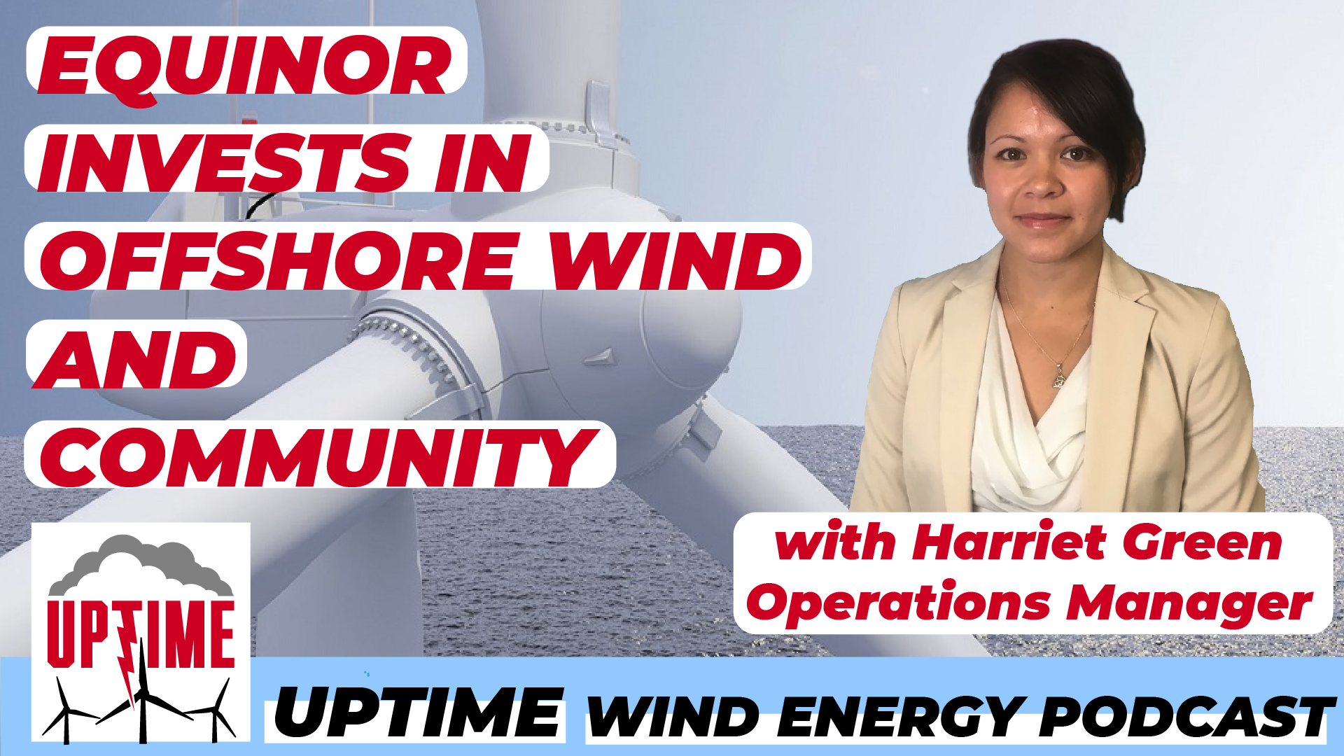 Uptime Podcast interviews Equinor's Harriet Green about major offshore wind projects in the US