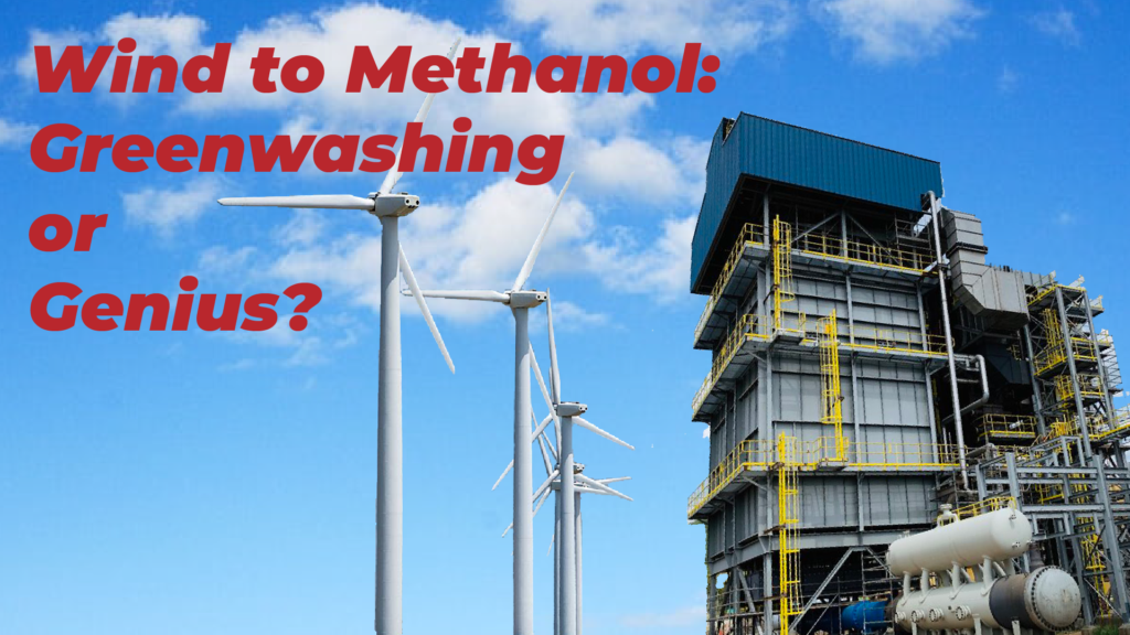 Wind to Methanol - Greenwashing or Genius?